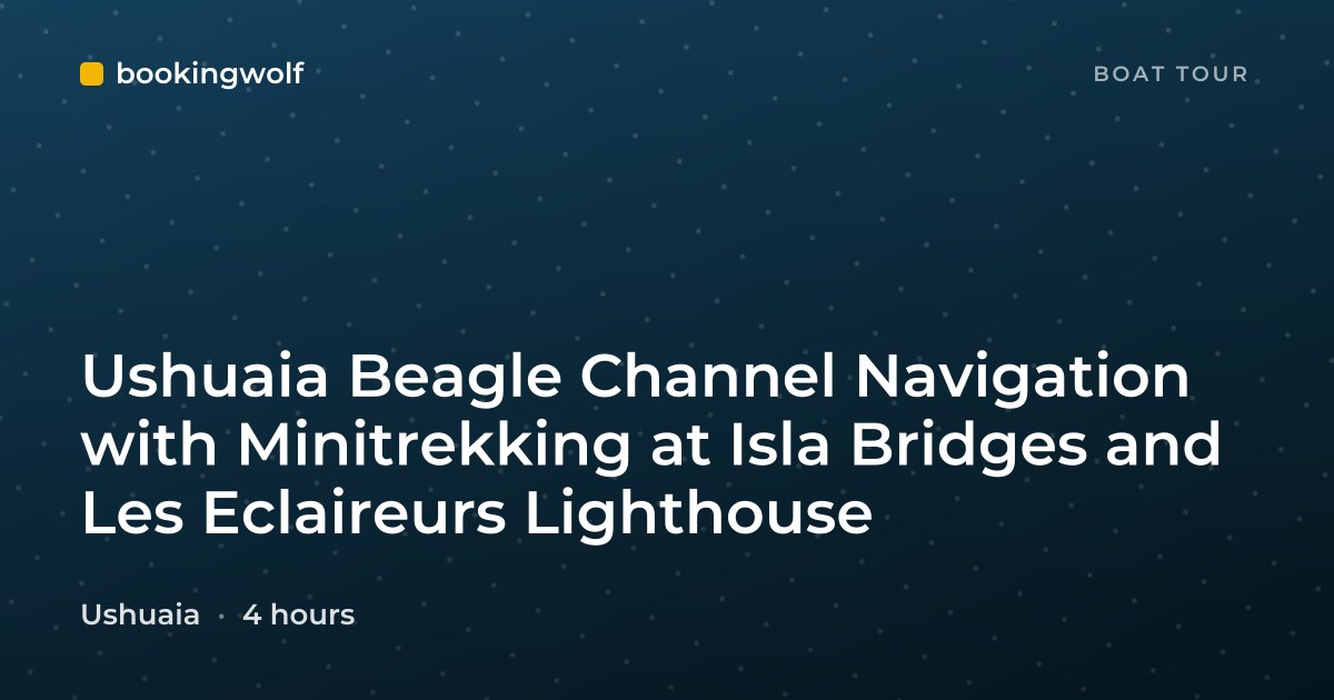 Ushuaia Beagle Channel Navigation with Minitrekking at Isla Bridges and Les Eclaireurs Lighthouse