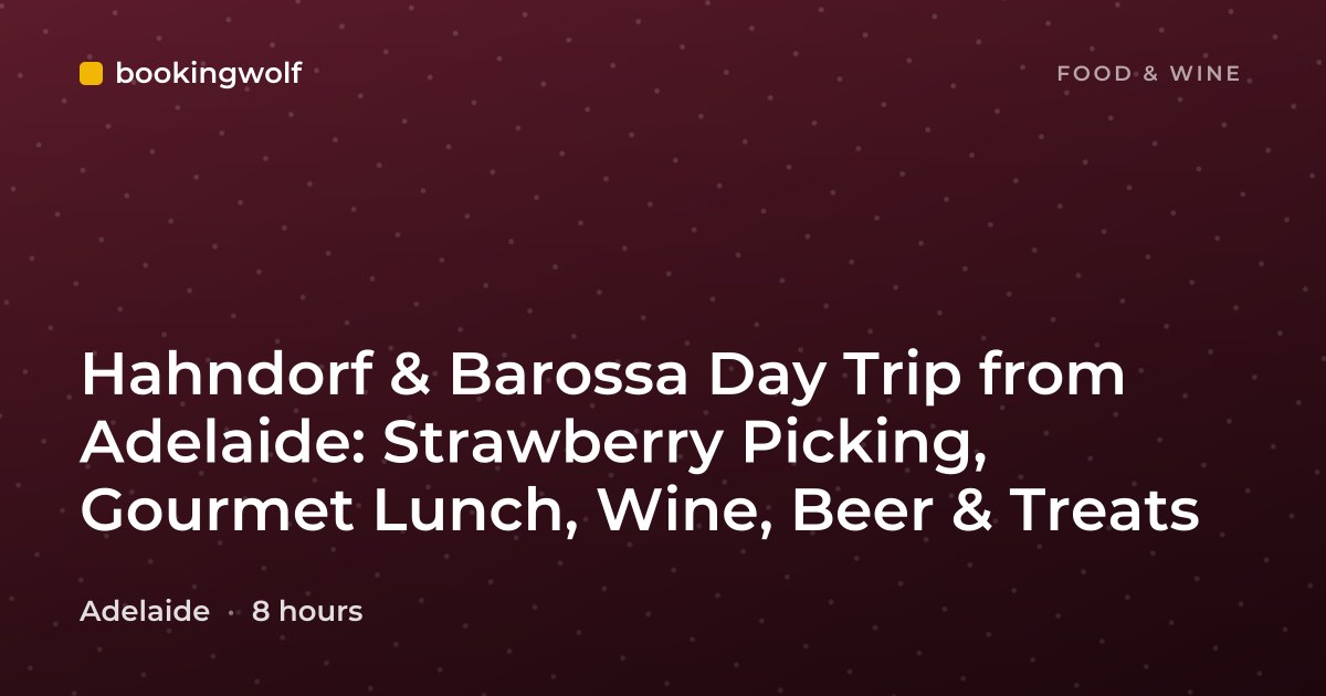 Hahndorf & Barossa Day Trip from Adelaide: Strawberry Picking, Gourmet Lunch, Wine, Beer & Treats