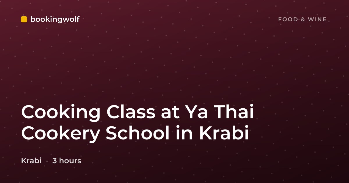 Cooking Class at Ya Thai Cookery School in Krabi