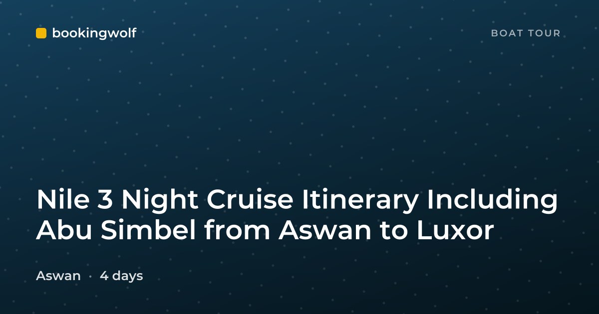 Nile 3 Night Cruise Itinerary Including Abu Simbel from Aswan to Luxor
