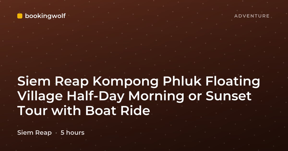 Siem Reap Kompong Phluk Floating Village Half-Day Morning or Sunset Tour with Boat Ride