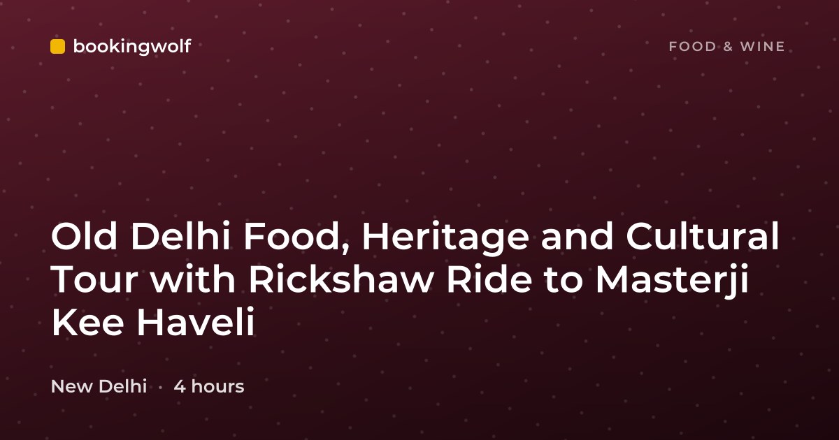 Old Delhi Food, Heritage and Cultural Tour with Rickshaw Ride to Masterji Kee Haveli