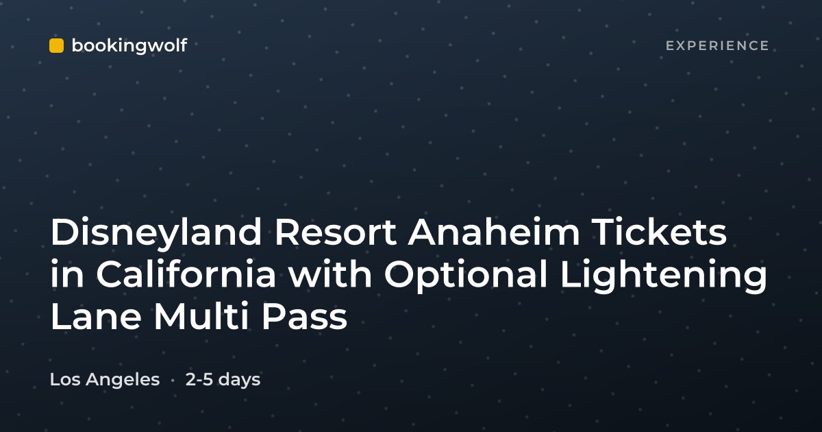 Disneyland Resort Anaheim Tickets in California with Optional Lightening Lane Multi Pass
