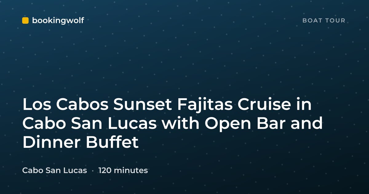 Los Cabos Sunset Fajitas Cruise in Cabo San Lucas with Open Bar and Dinner Buffet