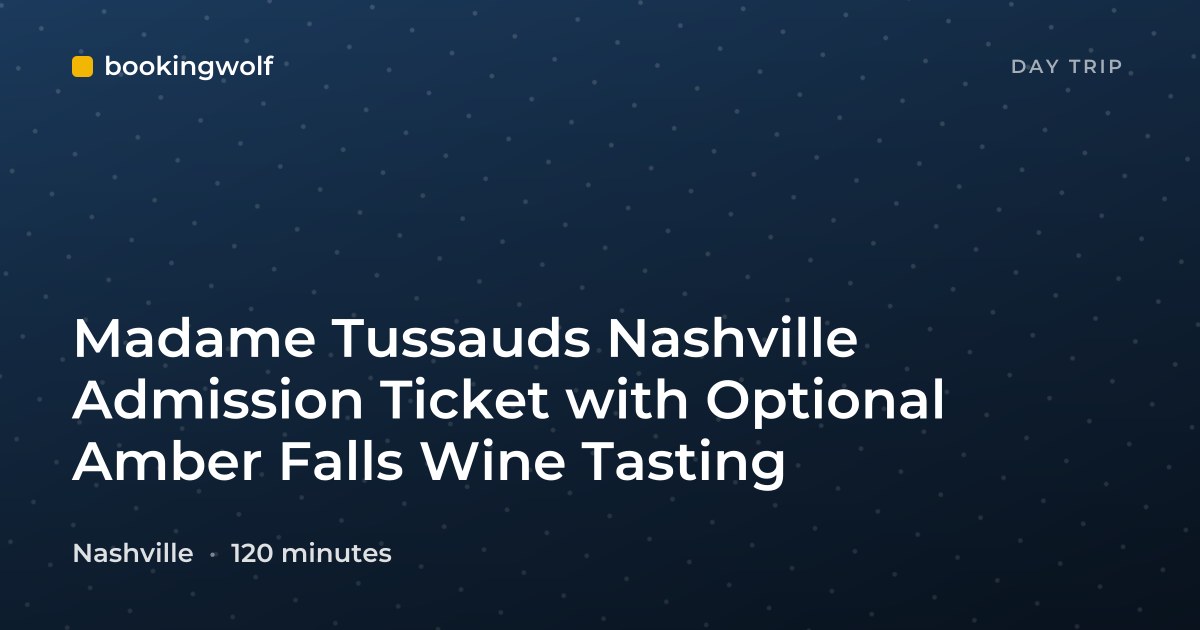 Madame Tussauds Nashville Admission Ticket with Optional Amber Falls Wine Tasting