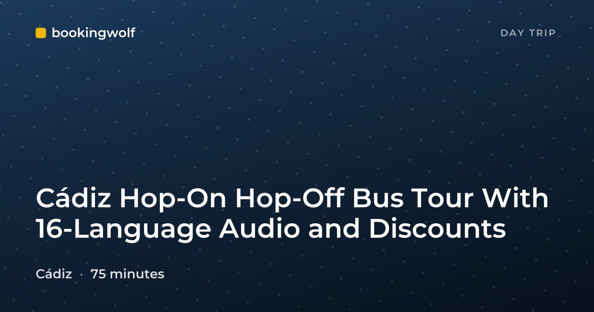Cádiz Hop-On Hop-Off Bus Tour With 16-Language Audio and Discounts