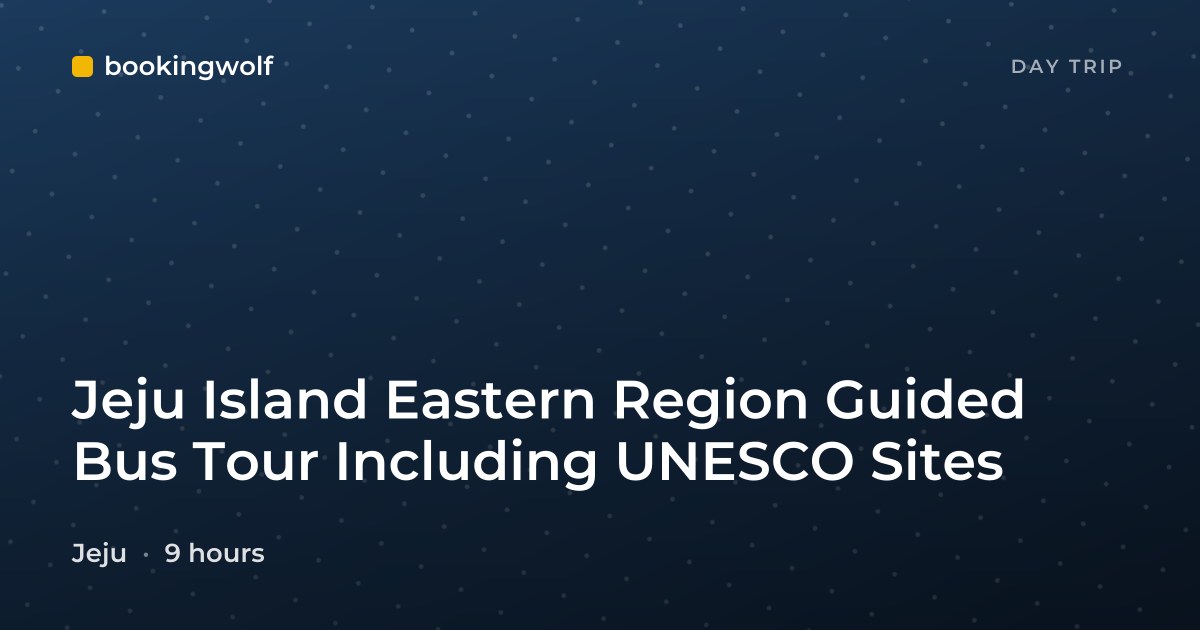 Jeju Island Eastern Region Guided Bus Tour Including UNESCO Sites