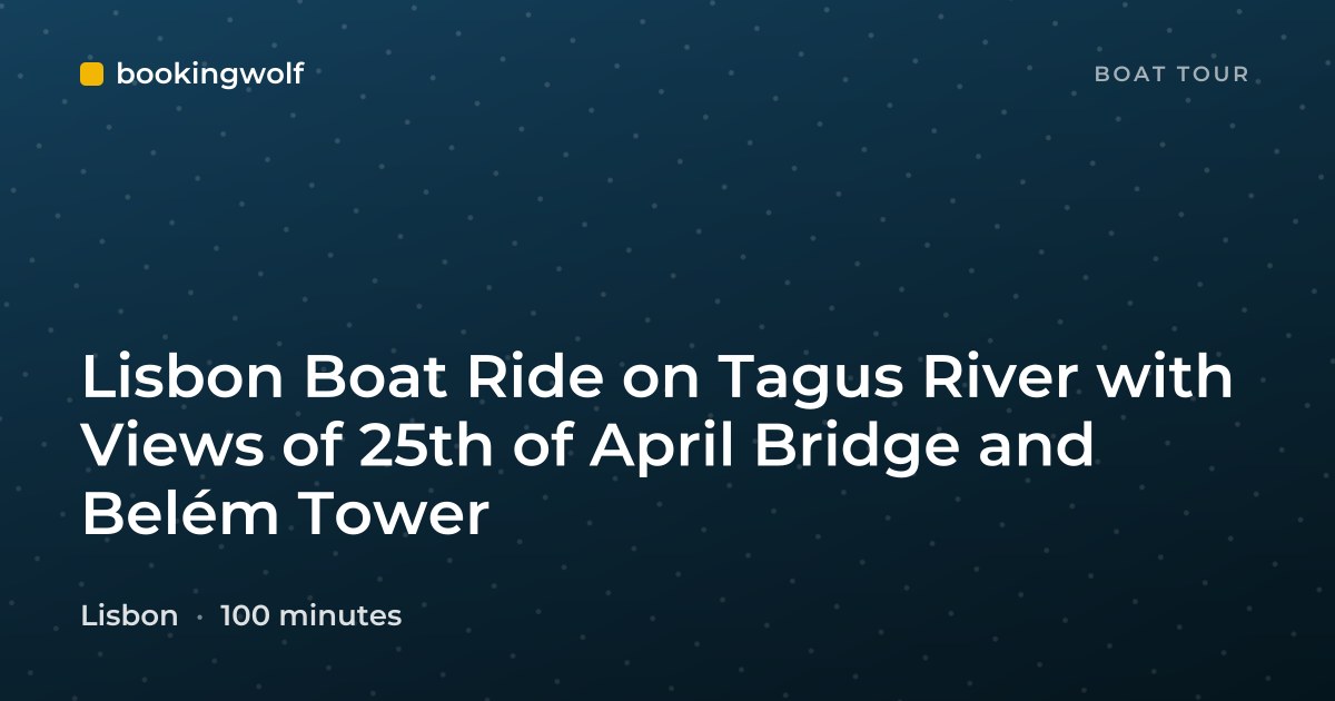 Lisbon Boat Ride on Tagus River with Views of 25th of April Bridge and Belém Tower