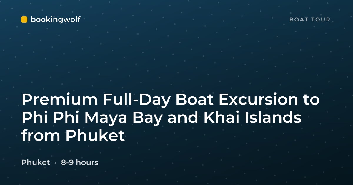 Premium Full-Day Boat Excursion to Phi Phi Maya Bay and Khai Islands from Phuket