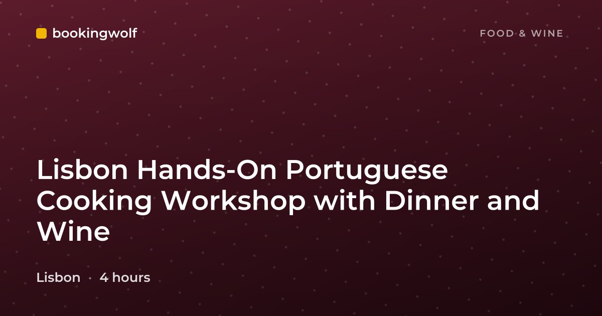 Lisbon Hands-On Portuguese Cooking Workshop with Dinner and Wine