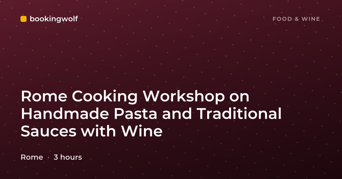 Rome Cooking Workshop on Handmade Pasta and Traditional Sauces with Wine