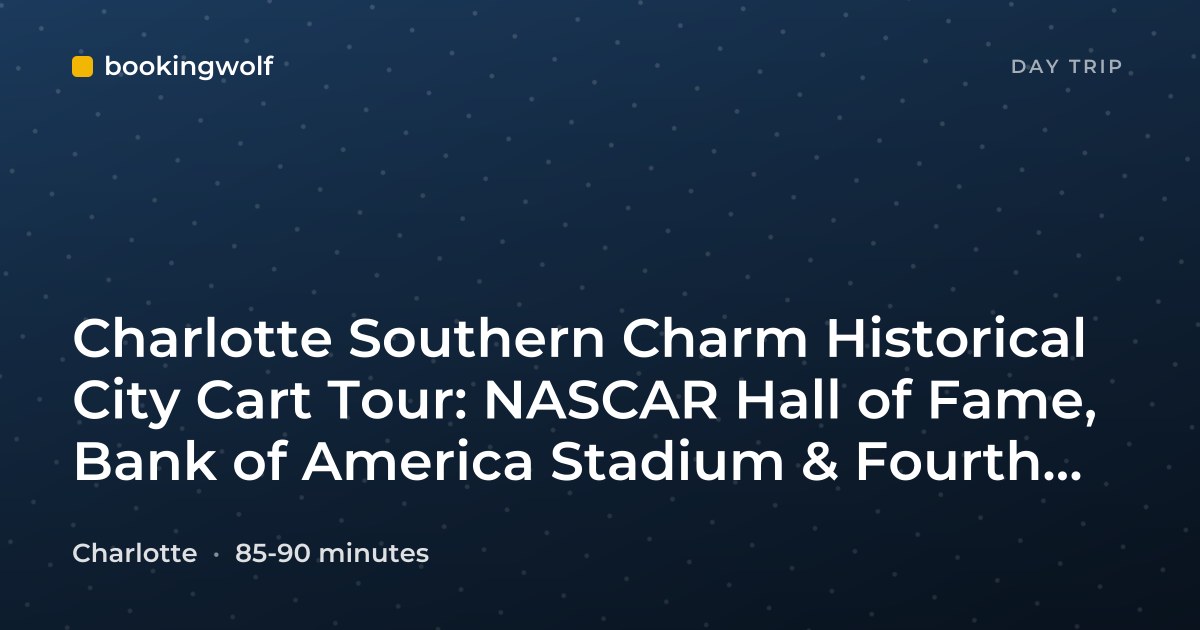 Charlotte Southern Charm Historical City Cart Tour: NASCAR Hall of Fame, Bank of America Stadium & Fourth Ward