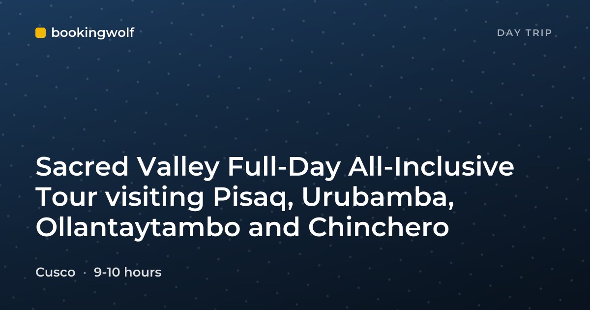 Sacred Valley Full-Day All-Inclusive Tour visiting Pisaq, Urubamba, Ollantaytambo and Chinchero