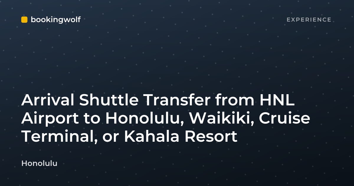 Arrival Shuttle Transfer from HNL Airport to Honolulu, Waikiki, Cruise Terminal, or Kahala Resort
