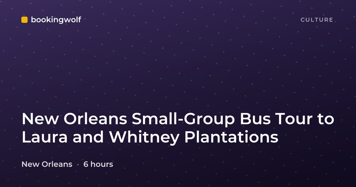 New Orleans Small-Group Bus Tour to Laura and Whitney Plantations