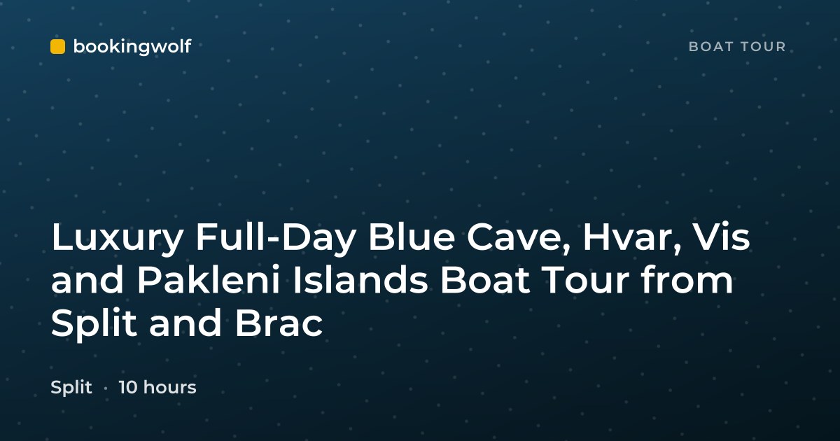 Luxury Full-Day Blue Cave, Hvar, Vis and Pakleni Islands Boat Tour from Split and Brac