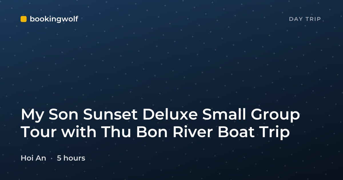 My Son Sunset Deluxe Small Group Tour with Thu Bon River Boat Trip