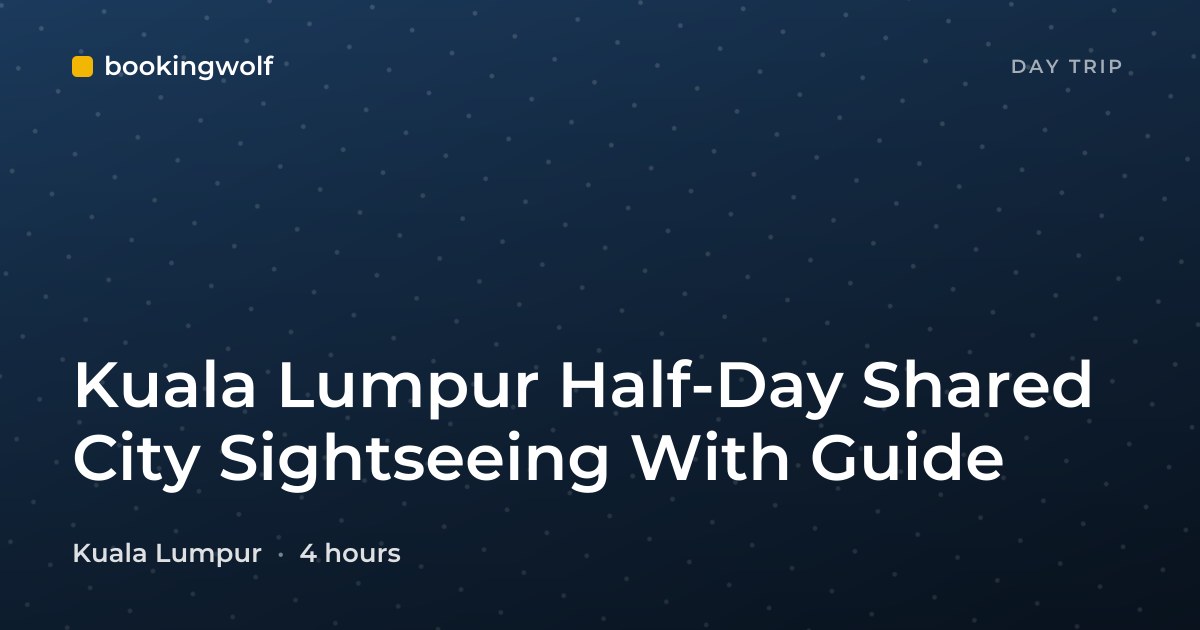 Kuala Lumpur Half-Day Shared City Sightseeing With Guide