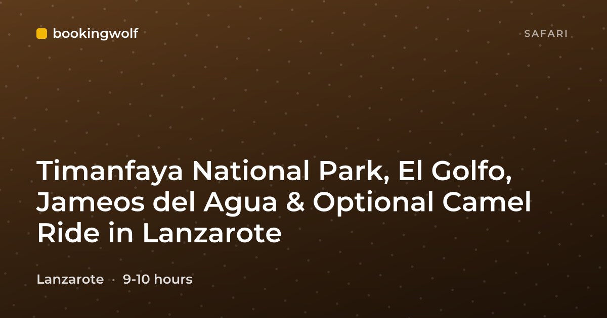 Timanfaya National Park, El Golfo, Jameos del Agua & Optional Camel Ride in Lanzarote