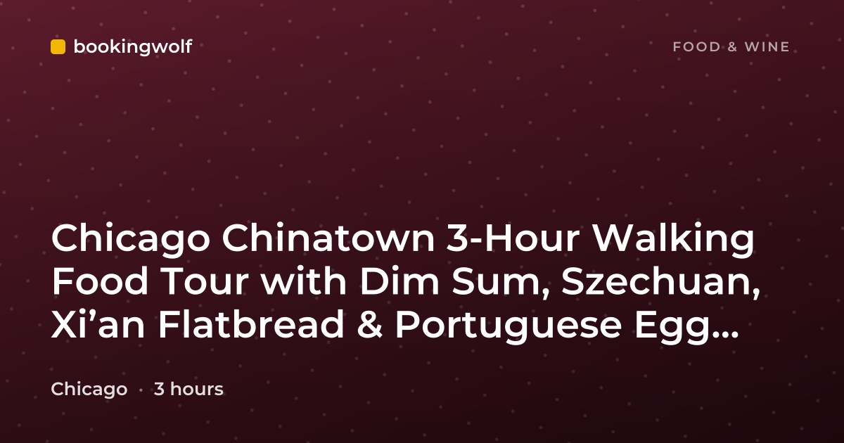 Chicago Chinatown 3-Hour Walking Food Tour with Dim Sum, Szechuan, Xi’an Flatbread & Portuguese Egg Tarts