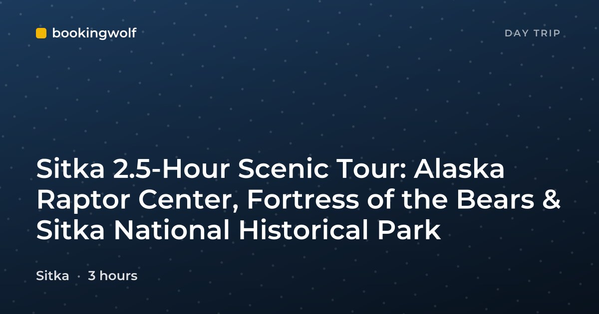 Sitka 2.5-Hour Scenic Tour: Alaska Raptor Center, Fortress of the Bears & Sitka National Historical Park