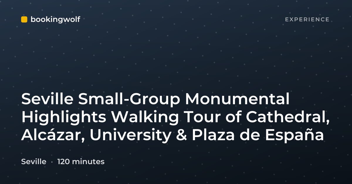 Seville Small-Group Monumental Highlights Walking Tour of Cathedral, Alcázar, University & Plaza de España