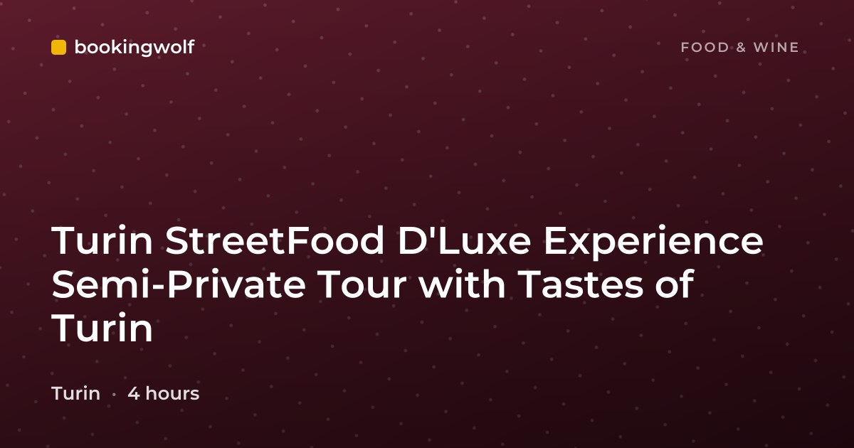 Turin StreetFood D'Luxe Experience Semi-Private Tour with Tastes of Turin