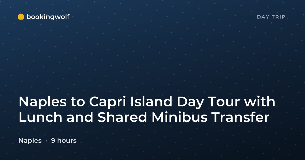 Naples to Capri Island Day Tour with Lunch and Shared Minibus Transfer