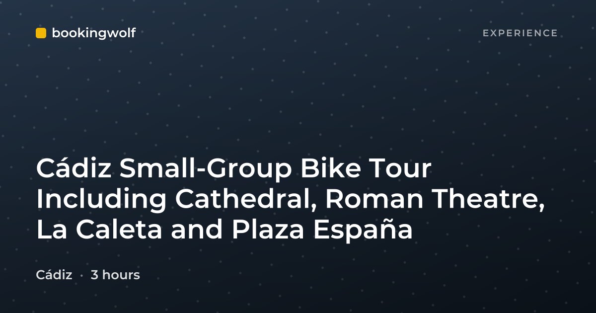 Cádiz Small-Group Bike Tour Including Cathedral, Roman Theatre, La Caleta and Plaza España