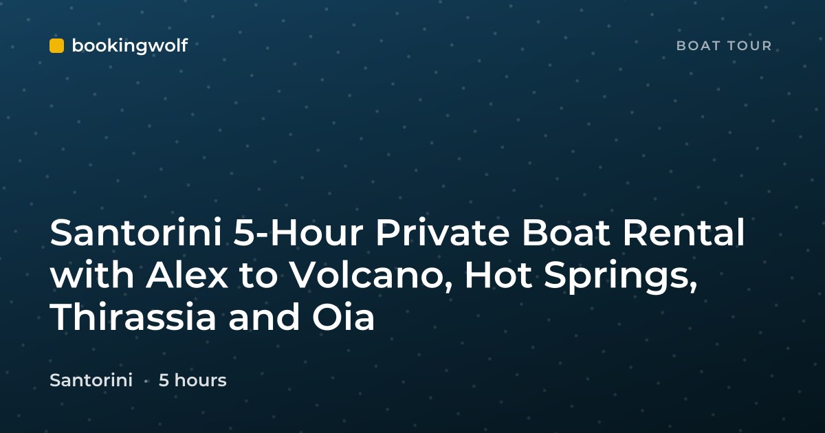 Santorini 5-Hour Private Boat Rental with Alex to Volcano, Hot Springs, Thirassia and Oia