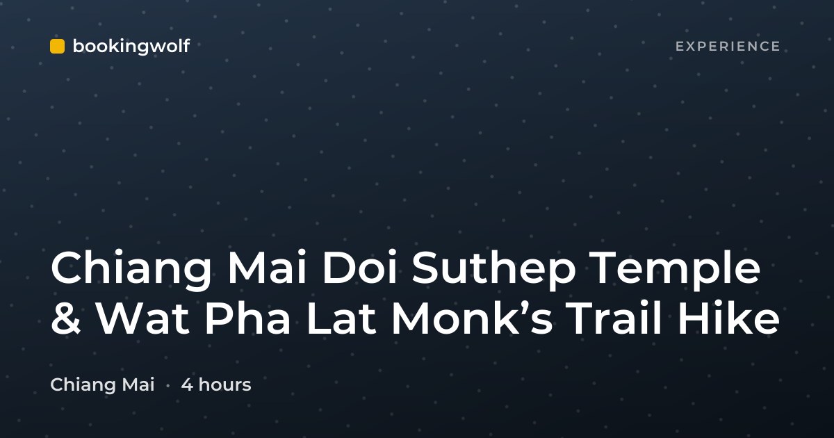 Chiang Mai Doi Suthep Temple & Wat Pha Lat Monk’s Trail Hike
