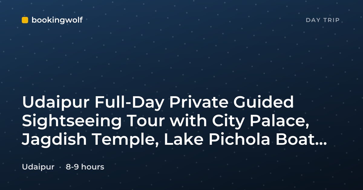 Udaipur Full-Day Private Guided Sightseeing Tour with City Palace, Jagdish Temple, Lake Pichola Boat Ride, and Jagmandir