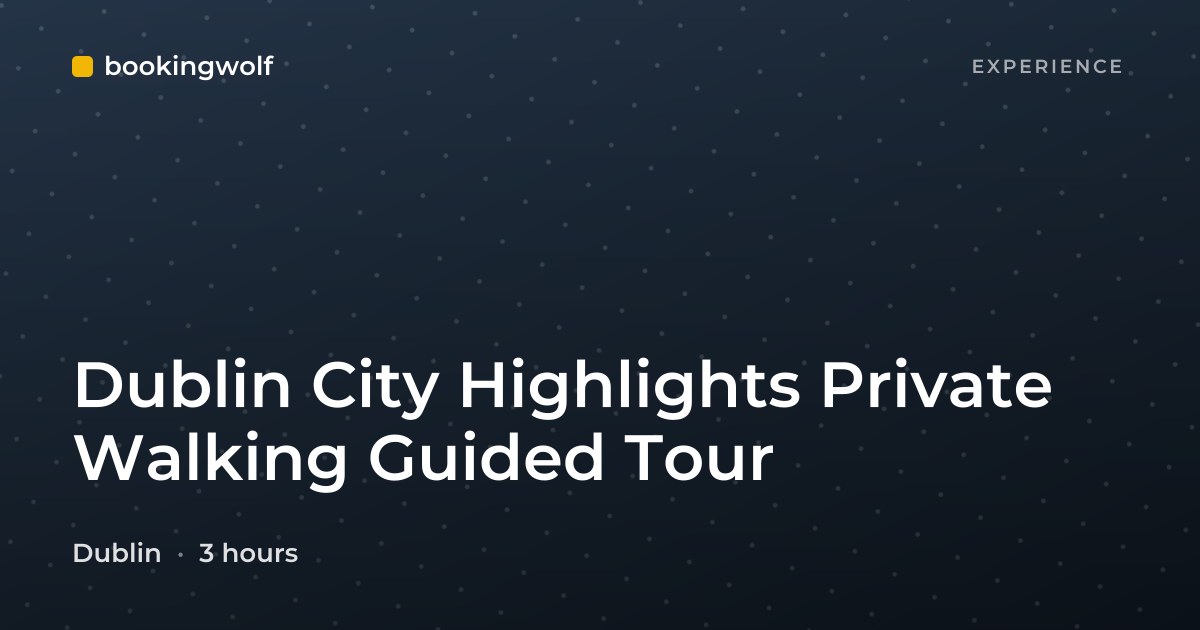 Dublin City Highlights Private Walking Guided Tour