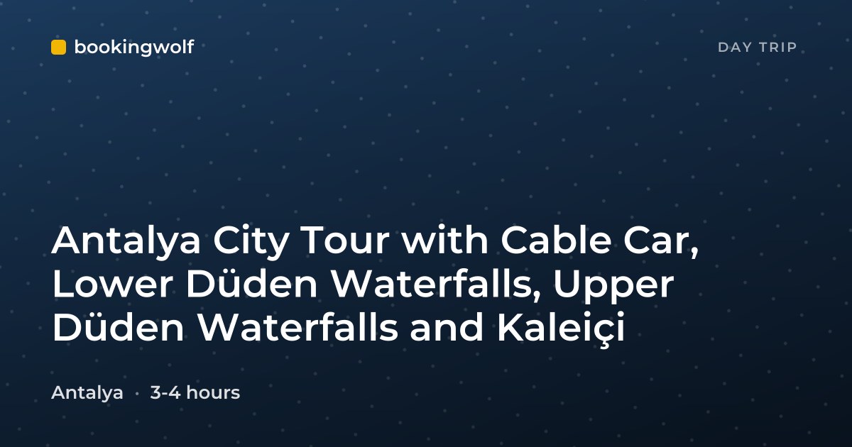 Antalya City Tour with Cable Car, Lower Düden Waterfalls, Upper Düden Waterfalls and Kaleiçi