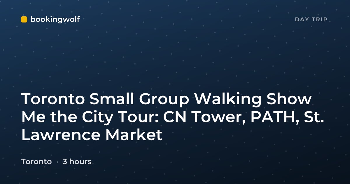 Toronto Small Group Walking Show Me the City Tour: CN Tower, PATH, St. Lawrence Market