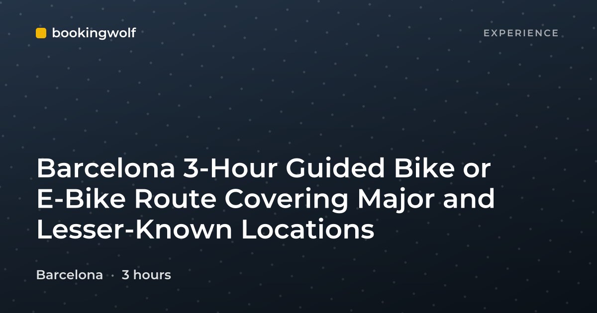 Barcelona 3-Hour Guided Bike or E-Bike Route Covering Major and Lesser-Known Locations