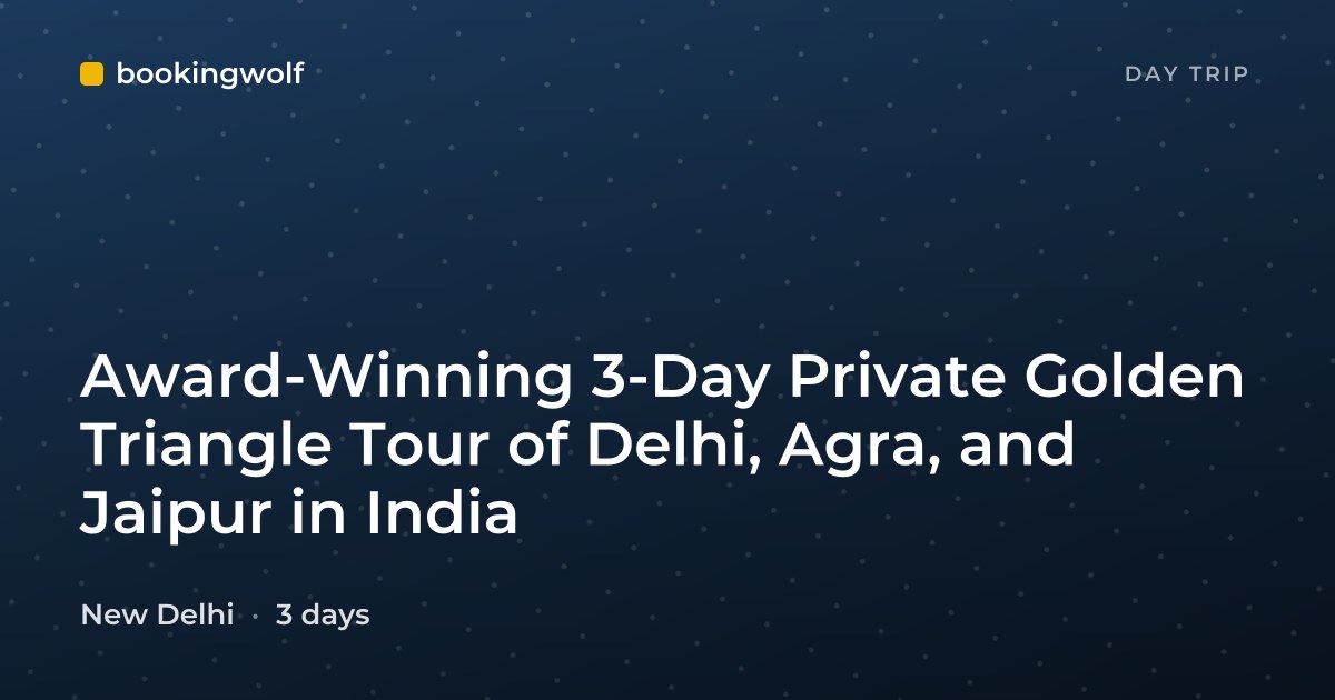 Award-Winning 3-Day Private Golden Triangle Tour of Delhi, Agra, and Jaipur in India