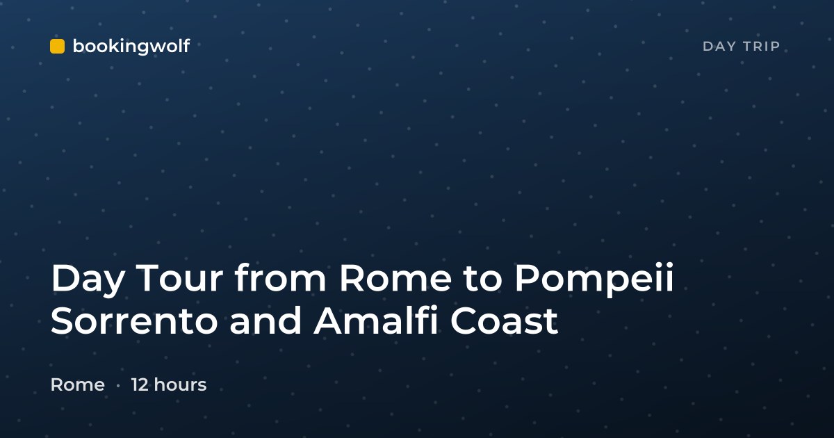 Day Tour from Rome to Pompeii Sorrento and Amalfi Coast