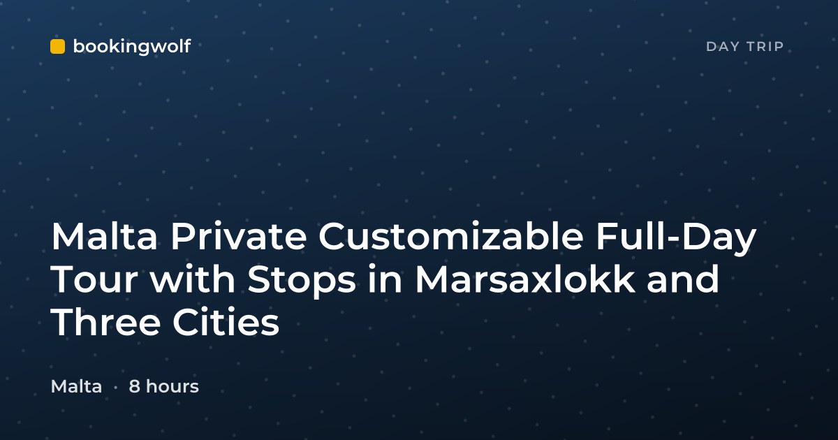 Malta Private Customizable Full-Day Tour with Stops in Marsaxlokk and Three Cities