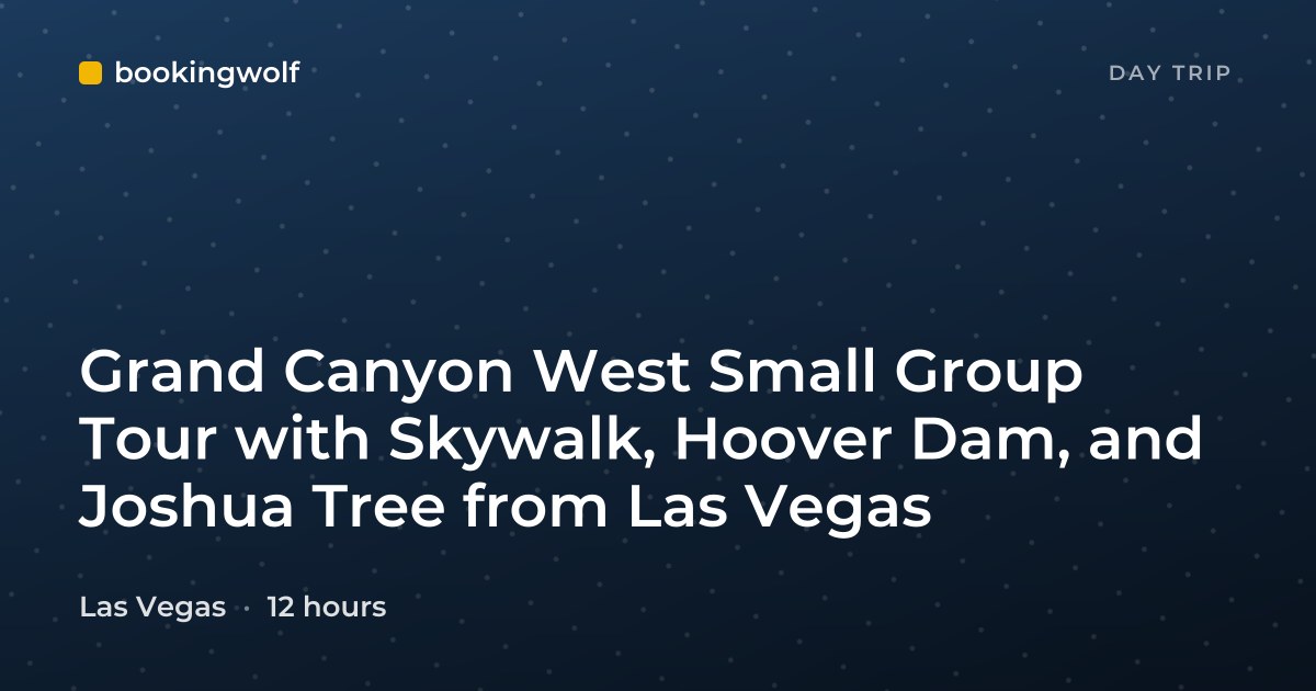 Grand Canyon West Small Group Tour with Skywalk, Hoover Dam, and Joshua Tree from Las Vegas