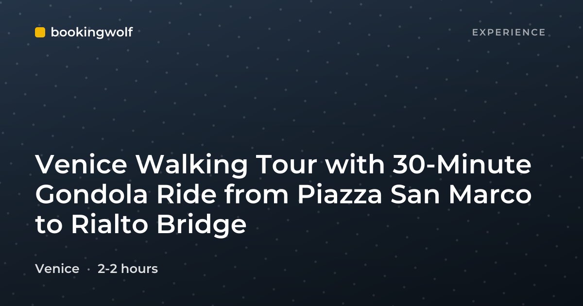Venice Walking Tour with 30-Minute Gondola Ride from Piazza San Marco to Rialto Bridge
