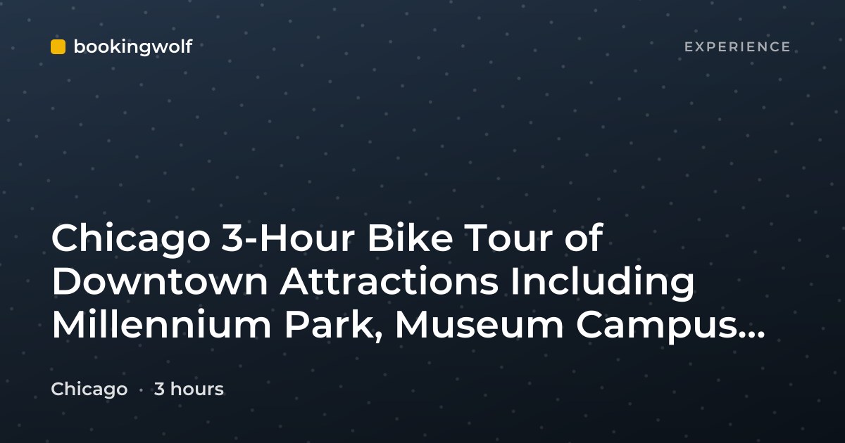 Chicago 3-Hour Bike Tour of Downtown Attractions Including Millennium Park, Museum Campus, Riverwalk & Lakefront