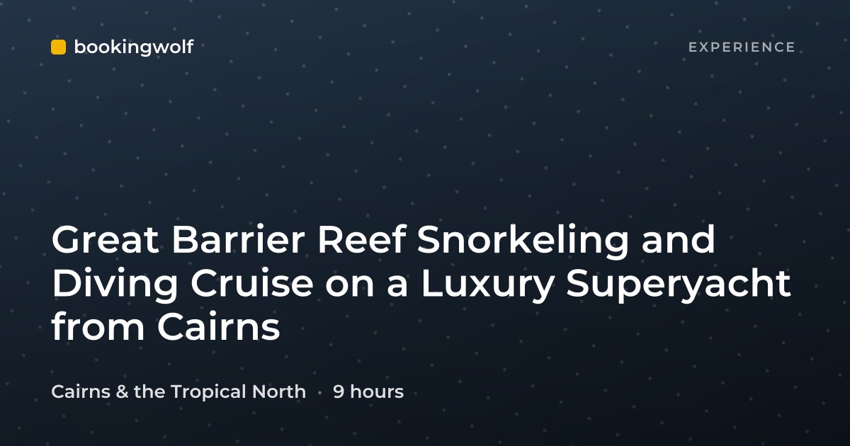 Great Barrier Reef Snorkeling and Diving Cruise on a Luxury Superyacht from Cairns