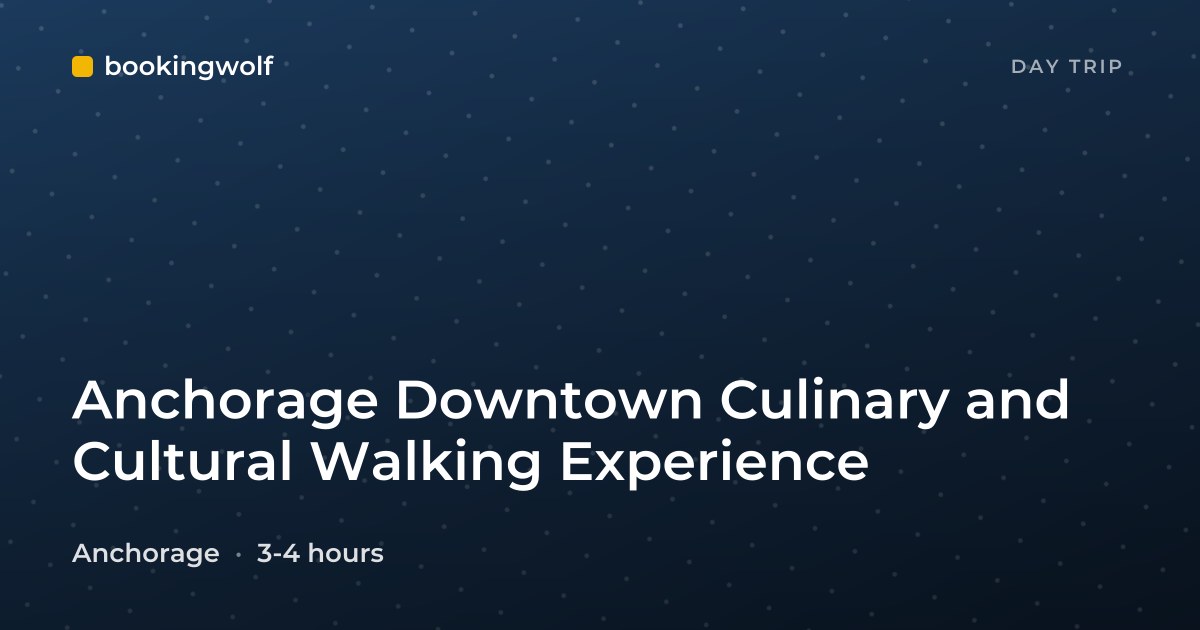 Anchorage Downtown Culinary and Cultural Walking Experience