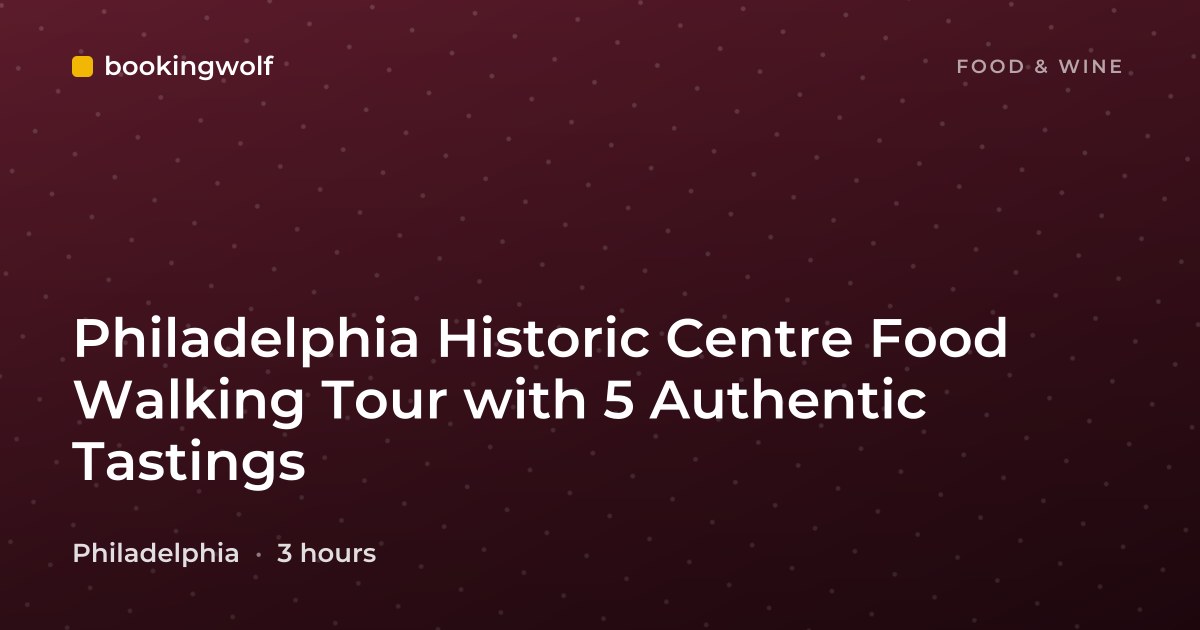 Philadelphia Historic Centre Food Walking Tour with 5 Authentic Tastings