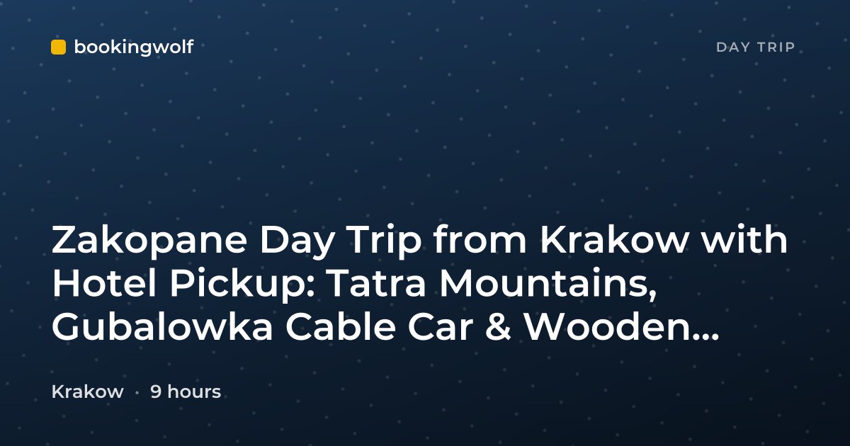 Zakopane Day Trip from Krakow with Hotel Pickup: Tatra Mountains, Gubalowka Cable Car & Wooden Village