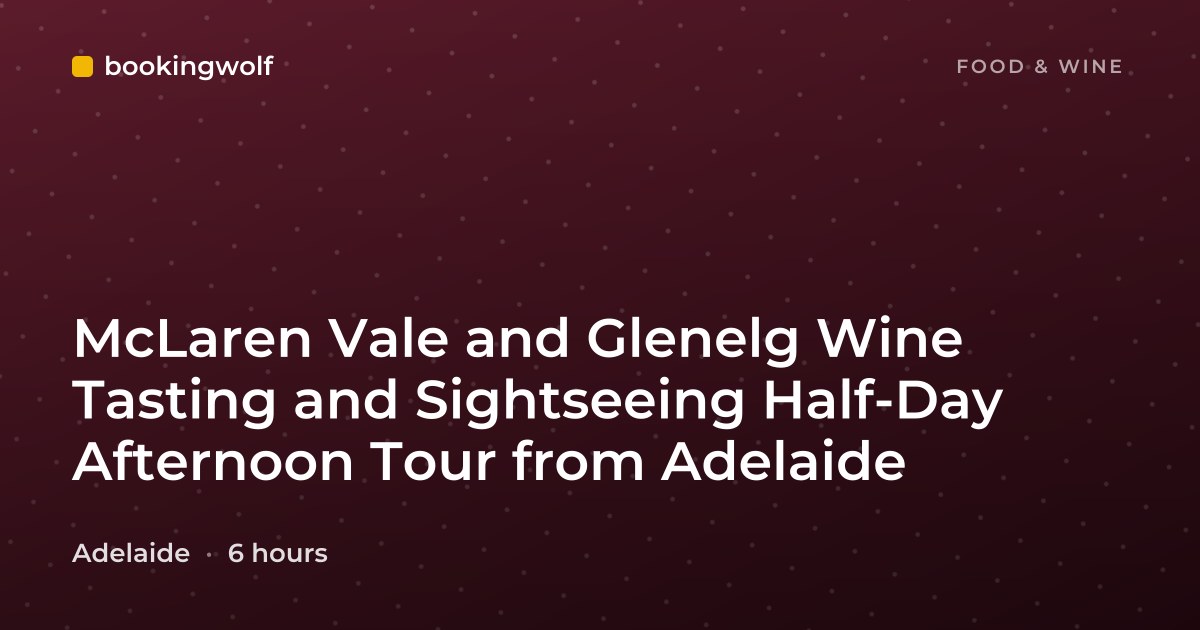 McLaren Vale and Glenelg Wine Tasting and Sightseeing Half-Day Afternoon Tour from Adelaide