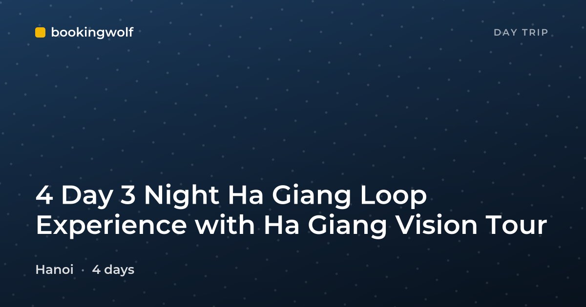 4 Day 3 Night Ha Giang Loop Experience with Ha Giang Vision Tour