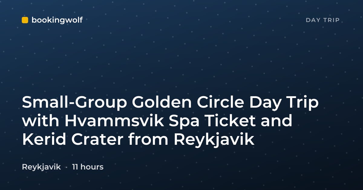 Small-Group Golden Circle Day Trip with Hvammsvik Spa Ticket and Kerid Crater from Reykjavik