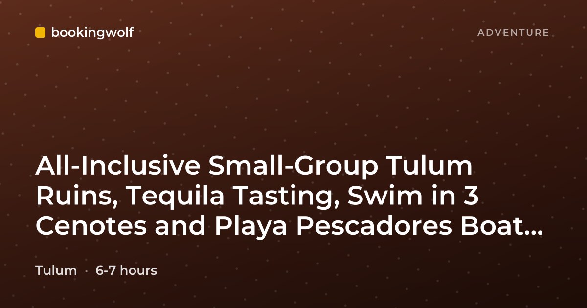 All-Inclusive Small-Group Tulum Ruins, Tequila Tasting, Swim in 3 Cenotes and Playa Pescadores Boat Tour